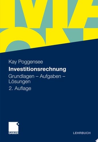 Investitionsrechnung Grundlagen - Aufgaben - Lösungen