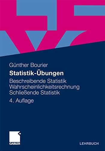 Statistik-Übungen: Beschreibende Statistik - Wahrscheinlichkeitsrechnung - Schließende Statistik (German Edition)