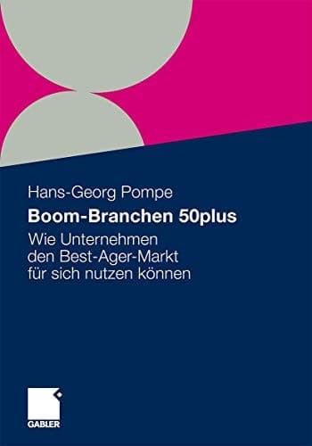 Boom-Branchen 50plus Wie Unternehmen den Best-Ager-Markt für sich nutzen können