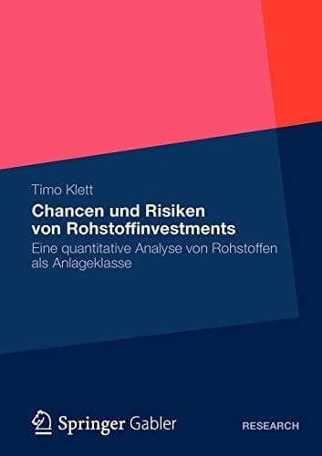 Chancen und Risiken von Rohstoffinvestments Eine quantitative Analyse von Rohstoffen als Anlageklasse