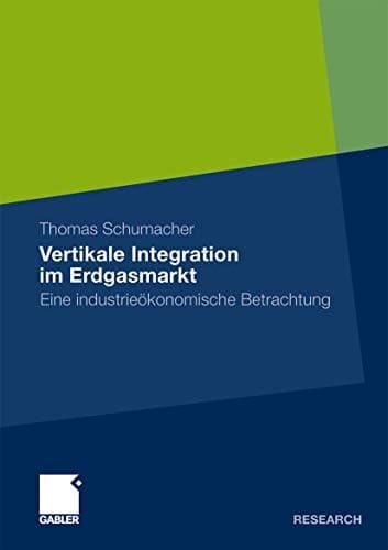 Vertikale Integration im Erdgasmarkt Eine industrieökonomische Betrachtung