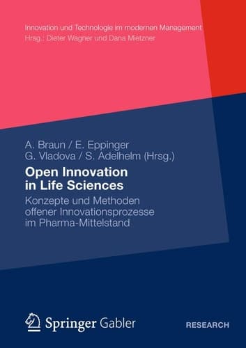 Open Innovation in Life Sciences Konzepte und Methoden offener Innovationsprozesse im Pharma-Mittelstand