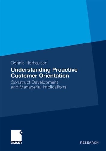 Understanding Proactive Customer Orientation Construct Development and Managerial Implications