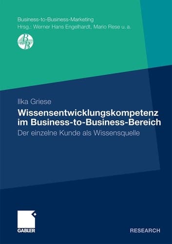 Wissensentwicklungskompetenz im Business-to-Business-Bereich Der einzelne Kunde als Wissensquelle