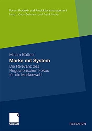 Marke mit System Die Relevanz des Regulatorischen Fokus für die Markenwahl