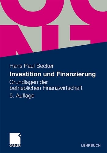Investition und Finanzierung Grundlagen der betrieblichen Finanzwirtschaft