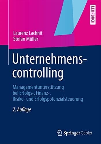 Unternehmenscontrolling Managementunterstützung bei Erfolgs-, Finanz-, Risiko- und Erfolgspotenzialsteuerung