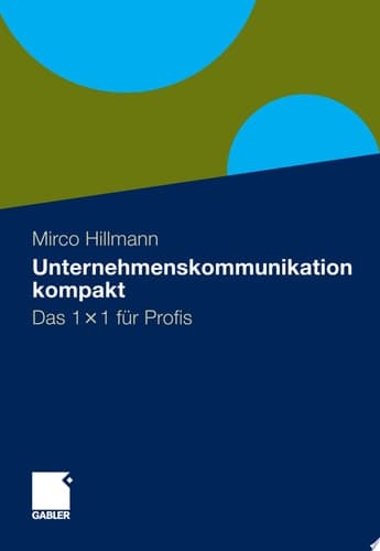 Unternehmenskommunikation kompakt Das 1 x 1 für Profis