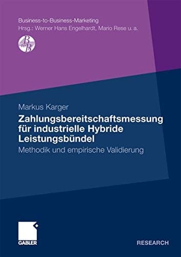 Zahlungsbereitschaftsmessung für industrielle Hybride Leistungsbündel Methodik und empirische Validierung