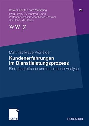 Kundenerfahrungen im Dienstleistungsprozess Eine theoretische und empirische Analyse