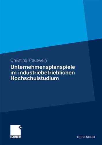 Unternehmensplanspiele im industriebetrieblichen Hochschulstudium Analyse von Kompetenzerwerb, Motivation und Zufriedenheit am Beispiel des Unternehmensplanspiels TOPSIM - General Management II