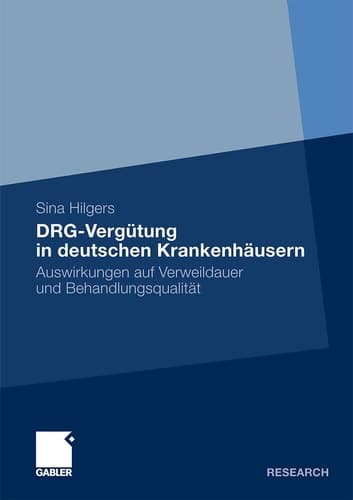 DRG-Vergütung in deutschen Krankenhäusern Auswirkungen auf Verweildauer und Behandlungsqualität