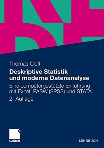 Deskriptive Statistik und moderne Datenanalyse Eine computergestützte Einführung mit Excel, PASW (SPSS) und STATA