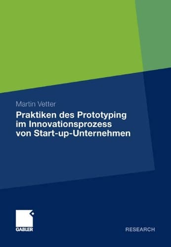 Praktiken des Prototyping im Innovationsprozess von Start-up-Unternehmen