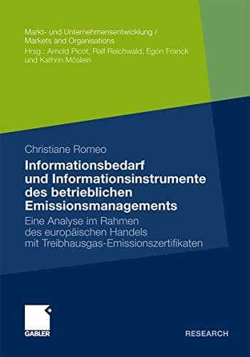 Informationsbedarf und Informationsinstrumente des betrieblichen Emissionsmanagements Eine Analyse im Rahmen des europäischen Handels mit Treibhausgas-Emissionszertifikaten