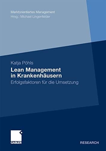 Lean Management in Krankenhäusern Erfolgsfaktoren für die Umsetzung