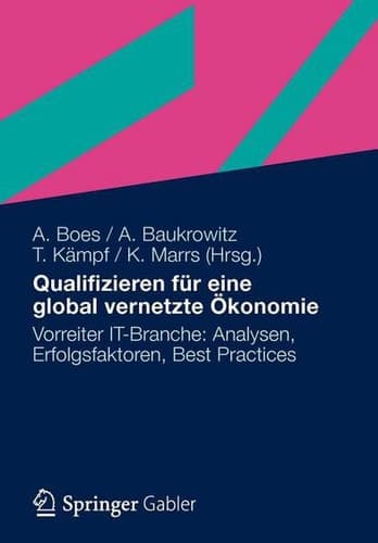 Qualifizieren für eine global vernetzte Ökonomie Vorreiter IT-Branche: Analysen, Erfolgsfaktoren, Best Practices