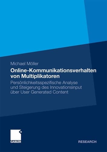 Online-Kommunikationsverhalten von Multiplikatoren Persönlichkeitsspezifische Analyse und Steigerung des Innovationsinput über User Generated Content