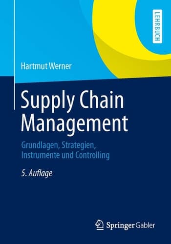 Supply Chain Management Grundlagen, Strategien, Instrumente und Controlling