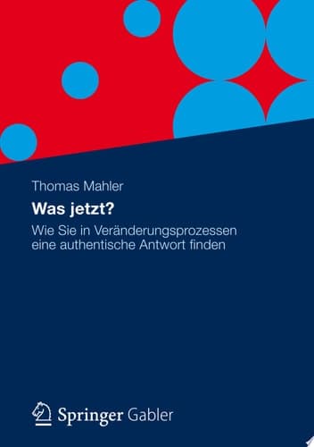 Was jetzt? Wie Sie in Veränderungsprozessen eine authentische Antwort finden
