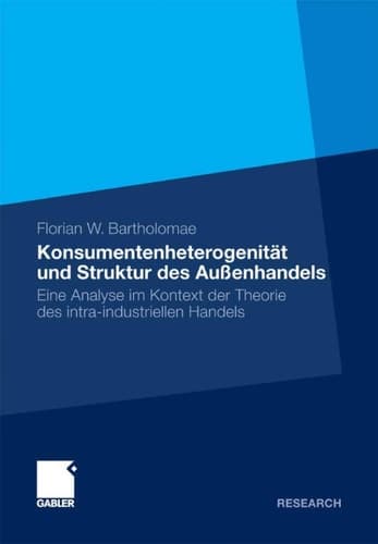 Konsumentenheterogenität und Struktur des Außenhandels Eine Analyse im Kontext der Theorie des intra-industriellen Handels