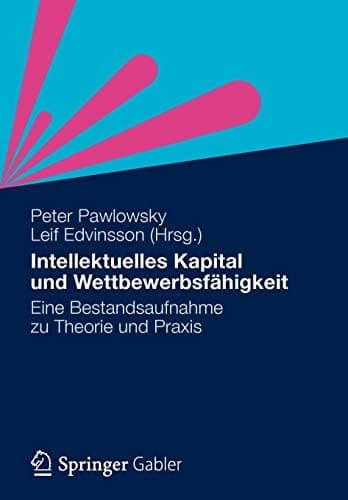 Intellektuelles Kapital und Wettbewerbsfähigkeit Eine Bestandsaufnahme zu Theorie und Praxis