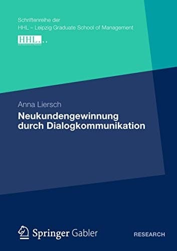 Neukundengewinnung durch Dialogkommunikation Eine Analyse des Nutzungs- und Wirkungsverhaltens von Kommunikationsinstrumenten unter besonderer Berücksichtigung des Premiumsegments der Automobilwirtschaft