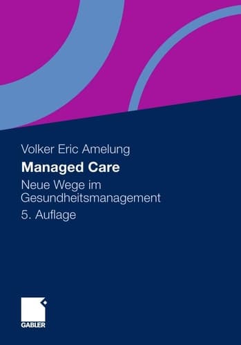 Managed Care Neue Wege im Gesundheitsmanagement