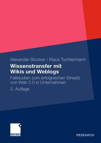 Wissenstransfer mit Wikis und Weblogs Fallstudien zum erfolgreichen Einsatz von Web 2.0 in Unternehmen