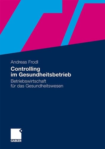 Controlling im Gesundheitsbetrieb Betriebswirtschaft für das Gesundheitswesen