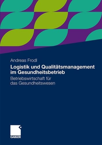 Logistik und Qualitätsmanagement im Gesundheitsbetrieb Betriebswirtschaft für das Gesundheitswesen