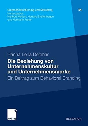 Die Beziehung von Unternehmenskultur und Unternehmensmarke Ein Beitrag zum Behavioral Branding