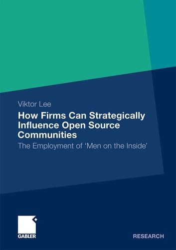 How Firms Can Strategically Influence Open Source Communities The Employment of 'Men on the Inside'