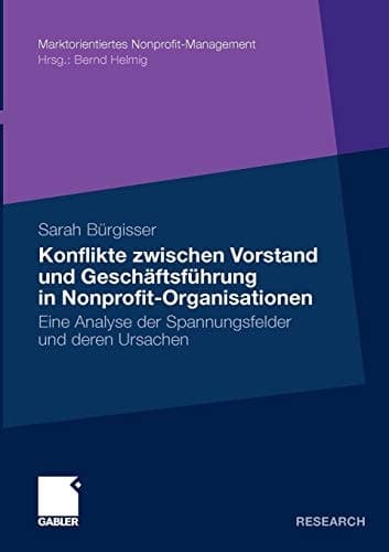 Konflikte zwischen Vorstand und Geschäftsführer in Nonprofit-Organisationen Eine Analyse der Spannungsfelder und deren Ursachen