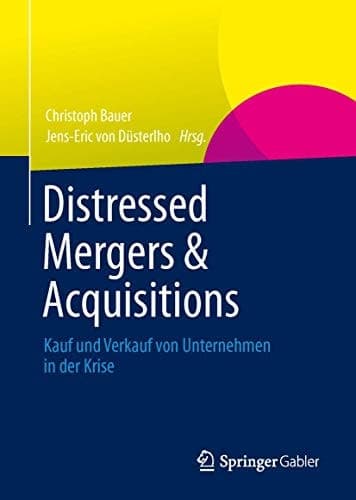 Distressed Mergers & Acquisitions Kauf und Verkauf von Unternehmen in der Krise