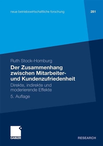 Der Zusammenhang zwischen Mitarbeiter- und Kundenzufriedenheit Direkte, indirekte und moderierende Effekte