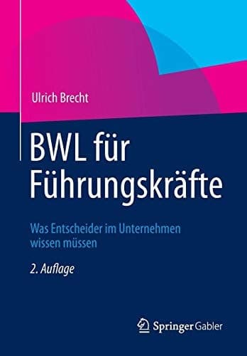 BWL für Führungskräfte Was Entscheider im Unternehmen wissen müssen