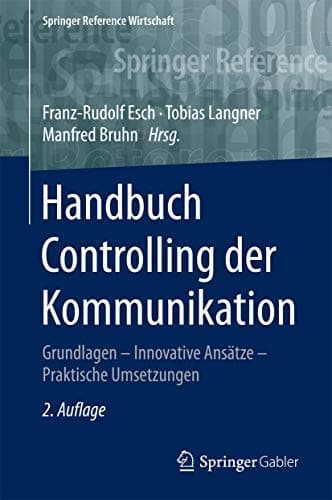 Handbuch Controlling der Kommunikation Grundlagen - Innovative Ansätze - Praktische Umsetzungen