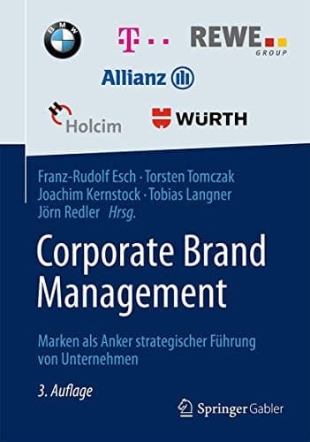 Corporate Brand Management Marken als Anker strategischer Führung von Unternehmen