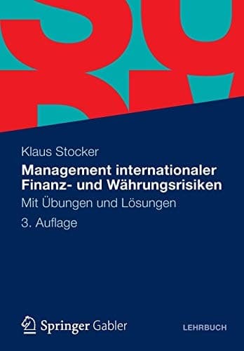 Management internationaler Finanz- und Währungsrisiken Mit Übungen und Lösungen