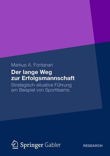 Der lange Weg zur Erfolgsmannschaft Strategisch-situative Führung am Beispiel von Sportteams