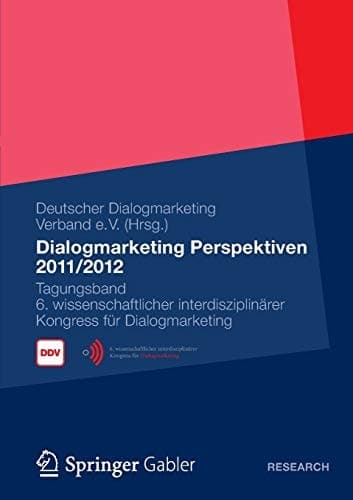 Dialogmarketing Perspektiven 2011/2012 Tagungsband 6. wissenschaftlicher interdisziplinärer Kongress für Dialogmarketing