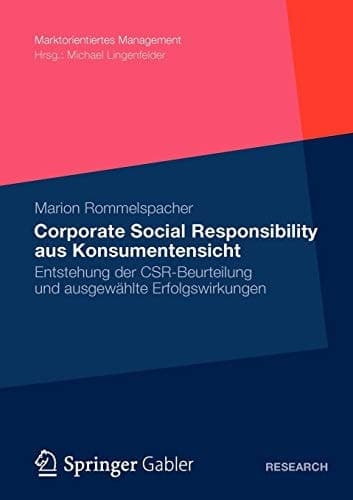 Corporate Social Responsibility aus Konsumentensicht Zustandekommen der Beurteilung und ausgewählte Erfolgswirkungen