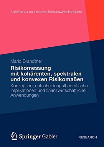 Moderne Methoden der Risiko- und Präferenzmessung Konzeption, entscheidungstheoretische Implikationen und finanzwirtschaftliche Anwendungen