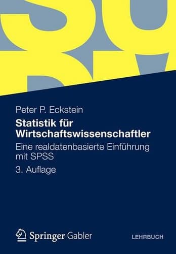 Statistik für Wirtschaftswissenschaftler Eine realdatenbasierte Einführung mit SPSS