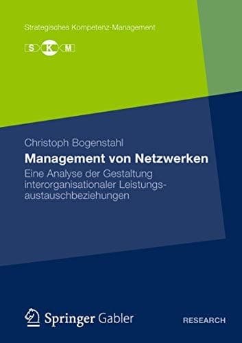 Management von Netzwerken Eine Analyse der Gestaltung interorganisationaler Leistungsautauschbeziehungen