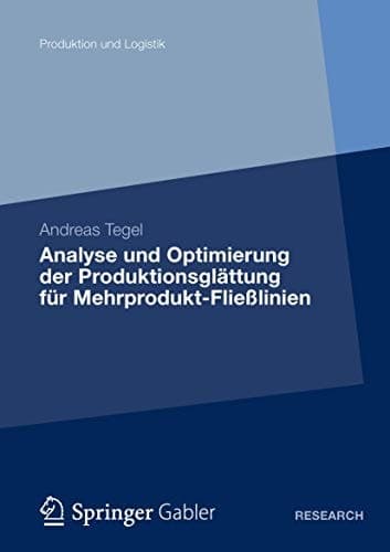 Analyse und Optimierung der Produktionsglättung für Mehrprodukt-Fließlinien Eine Studie zum Lean-Production-Konzept