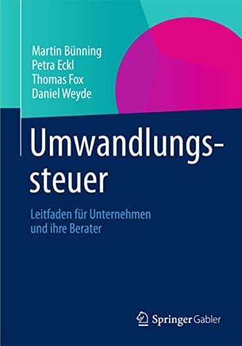 Umwandlungssteuer Leitfaden für Unternehmen und ihre Berater