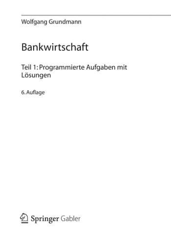 Bankwirtschaft Teil 1: Programmierte Aufgaben mit Lösungen