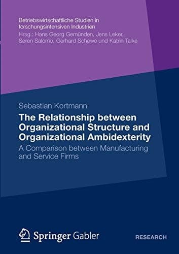 The Relationship between Organizational Structure and Organizational Ambidexterity A Comparison between Manufacturing and Service Firms